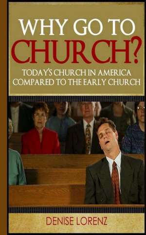 Why Go to Church?: (Getting a Major Edge) de Denise Lorenz