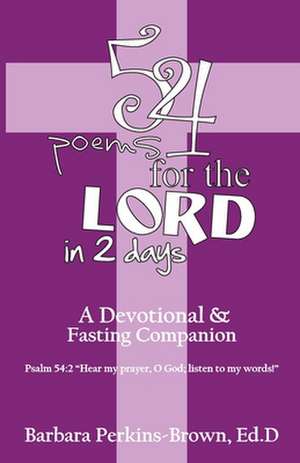 54 Poems for the Lord in 2 Days de Dr Barbara Perkins Brown Ed D.