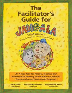 The Facilitator's Guide for Jangala Tribal Warriors de Sherry A. Blair