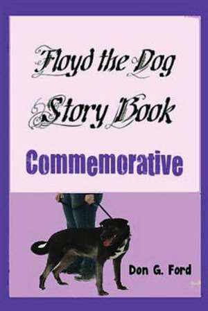 Floyd the Dog Story Book Commemorative de MR Don G. Ford