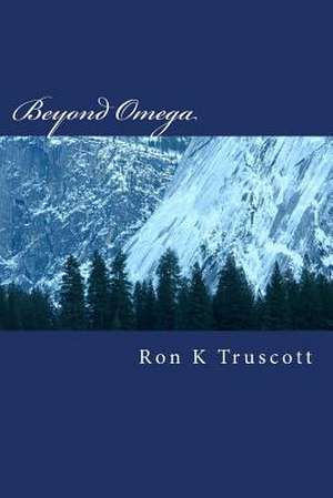 Beyond Omega de Ron K. Truscott