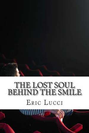 The Lost Soul Behind the Smile de MR Eric Lucci