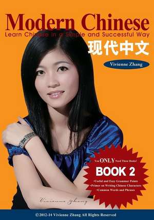 Modern Chinese (Book 2) - Learn Chinese in a Simple and Successful Way - Series Book 1, 2, 3, 4 de Vivienne Zhang