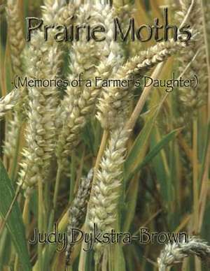 Prairie Moths de Judy Dykstra-Brown