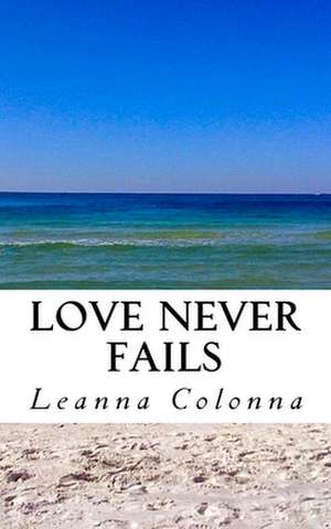 Love Never Fails de Colonna, Leanna