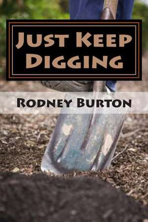 Just Keep Digging de Rodney Burton