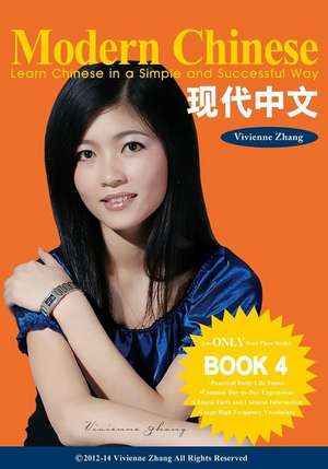 Modern Chinese (Book 4) - Learn Chinese in a Simple and Successful Way - Series Book 1, 2, 3, 4 de Vivienne Zhang