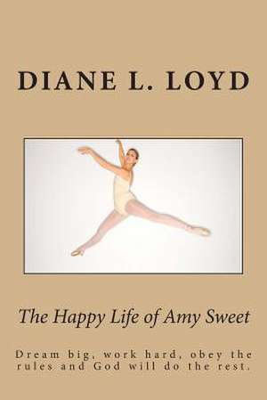 The Happy Life of Amy Sweet de MS Diane L. Loyd