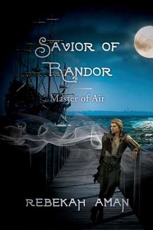 Savior of Randor de Rebekah Aman