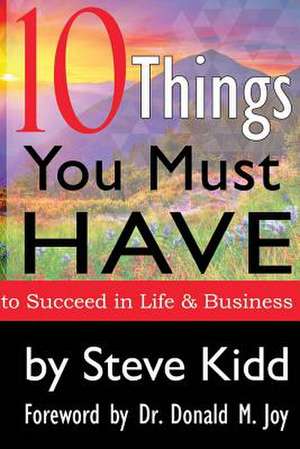 10 Things You Have to Have to Succeed in Life and Business de Kidd -. Pastor Sales Manager and Life Co