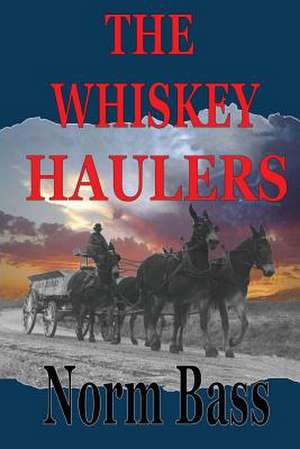 The Whiskey Haulers de Norm Bass