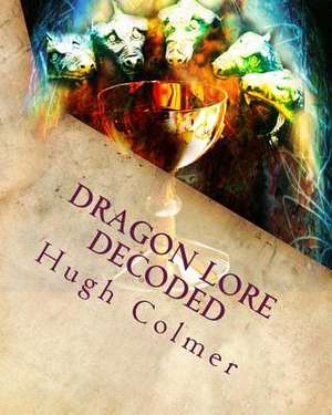 Dragon Lore Decoded de MR Hugh F. Colmer