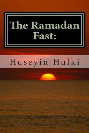 The Ramadan Fast de Dr Huseyin Hulki