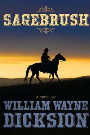 Sagebrush de Wiliam Wayne Dicksion