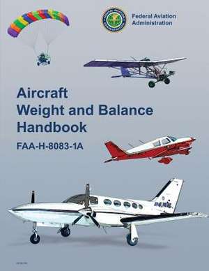 Aircraft Weight and Balance Handbook (FAA-H-8083-1a) de U. S. Department of Transportation