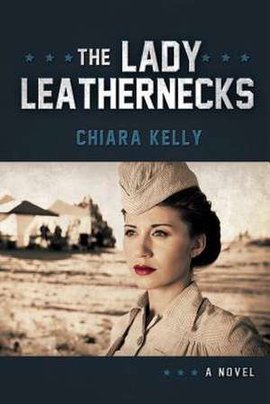 The Lady Leathernecks de Chiara Kelly