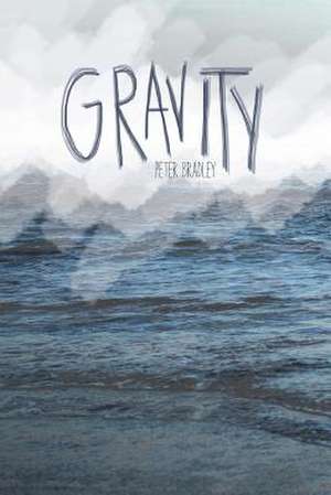 Gravity de Peter Bradley