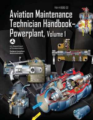 Aviation Maintenance Technician Handbook-Powerplant - Volume 1 (FAA-H-8083-32) de U. S. Department of Transportation