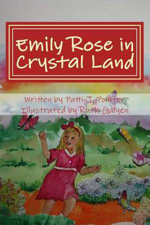 Emily Rose in Crystal Land de Patti J. Pointer