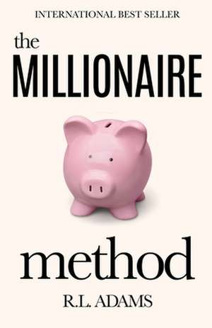 The Millionaire Method de R. L. Adams