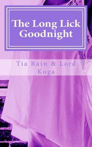 The Long Lick Goodnight de Tia Rain