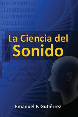 La Ciencia del Sonido de Emanuel F. Gutierrez