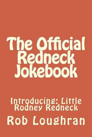 The Official Redneck Jokebook de Rob Loughran