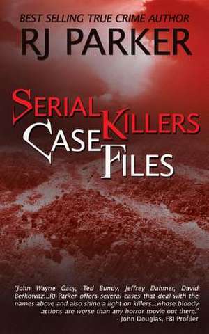 Serial Killers Case Files de Rj Parker