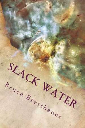 Slack Water de Bruce H. Bretthauer