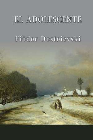 El Adolescente de Fiodor Dostoievski