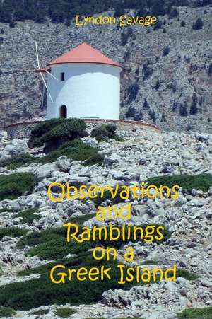 Observations and Ramblings on a Greek Island de Lyndon Savage