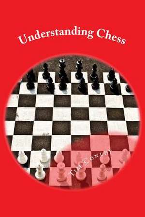 Understanding Chess de Tim Conley