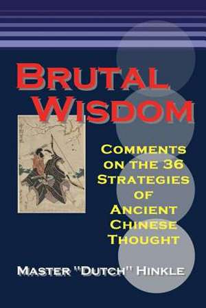 Brutal Wisdom de Master Dutch Hinkle