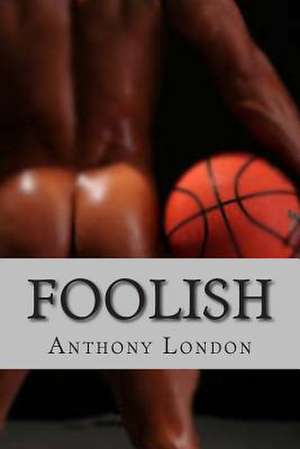 Foolish de Anthony London