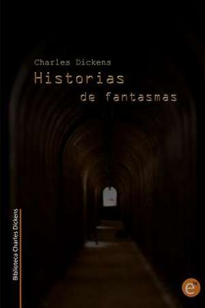 Historias de Fantasmas (Biblioteca Charles Dickens) de Charles Dickens