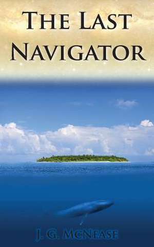 The Last Navigator de J. G. McNease