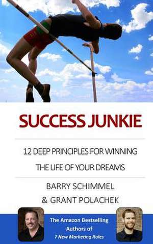 Success Junkie de Barry Schimmel