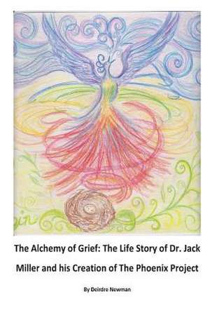 The Alchemy of Grief de Deirdre Newman