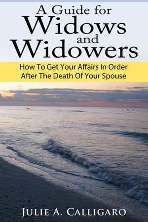 A Guide for Widows and Widowers de Julie a. Calligaro