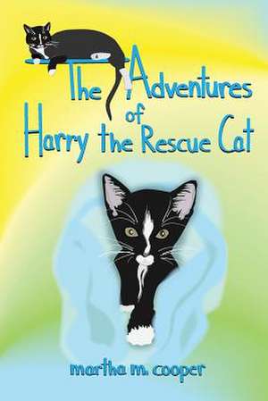 The Adventures of Harry the Rescue Cat de Martha M. Cooper