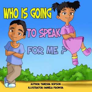 Who Is Going to Speak for Me? de Tanesha Hopson