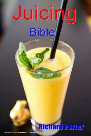 Juicing Bible de Richard Porter