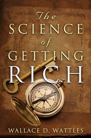 The Science of Getting Rich de Wattles, Wallace D.