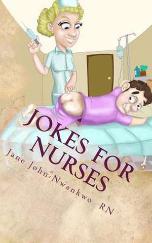 Jokes for Nurses de MS Jane John-Nwankwo Rn