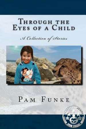 Through the Eyes of a Child de Pam Funke