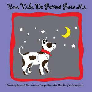 Una Vida de Perros Para Mi de Remember This Tiny Kid Storybooks