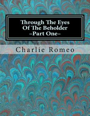 Through the Eyes of the Beholder de Romeo, Charlie