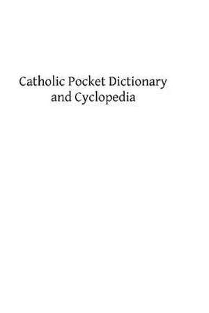 Catholic Pocket Dictionary and Cyclopedia de Rev James J. McGovern