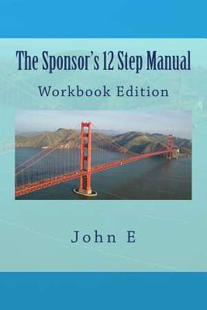 The Sponsor's 12 Step Manual de John E