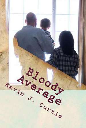 Bloody Average de Kevin J. Curtis